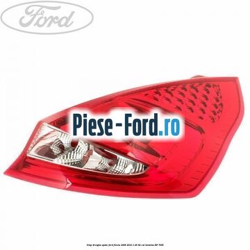 Stop dreapta spate Ford Fiesta 2008-2012 1.25 82 cp